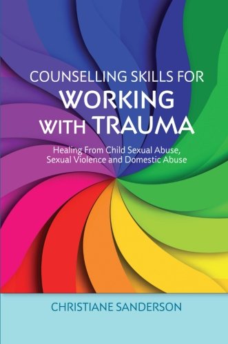 Counselling Skills for Working with Trauma (Essential Skills for Counselling)