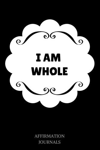 I Am Whole: Affirmation Journal, 6 x 9 inches, Lined Journal, I am Whole