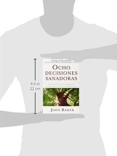 Ocho decisiones sanadoras (Life's Healing Choices): Liberese de sus heridas, complejos, y habitos (Spanish Edition)