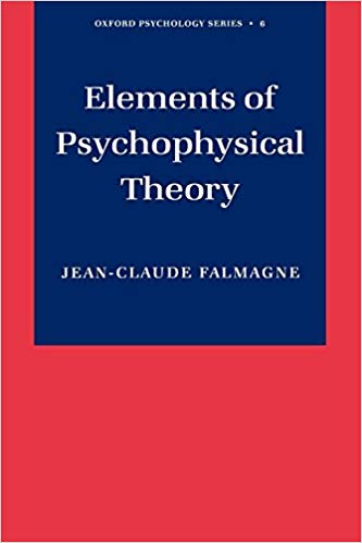 Elements of Psychophysical Theory (Oxford Psychology Series)