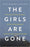 The Girls Are Gone: The True Story of Two Sisters Who Vanished, the Father Who Kept Searching, and the Adults Who Conspired to Keep the Truth Hidden
