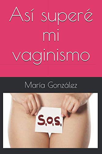 Así superé mi vaginismo (Spanish Edition)