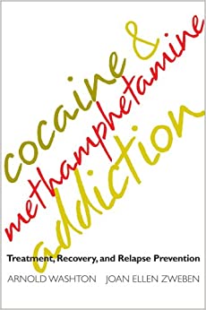 Cocaine and Methamphetamine Addiction: Treatment, Recovery, and Relapse Prevention