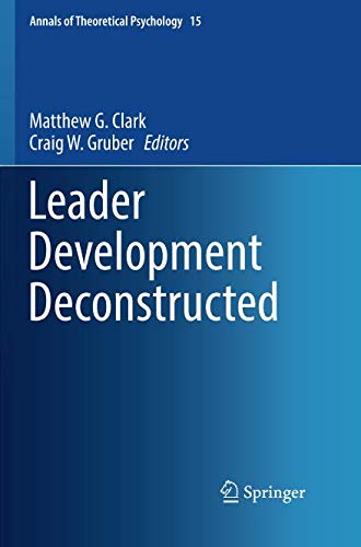 Leader Development Deconstructed (Annals of Theoretical Psychology)