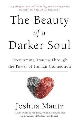 The Beauty of a Darker Soul: Overcoming Trauma Through the Power of Human Connection