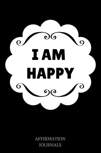 I Am Happy: Affirmation Journal, 6 x 9 inches, Lined Notebook, I Am Happy