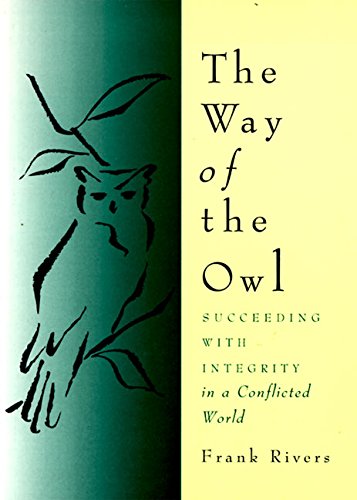 The Way of the Owl: Succeeding with Integrity in a Conflicted World