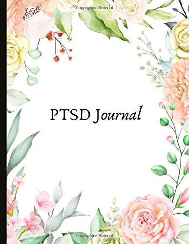 PTSD Journal: Beautiful Journal for PTSD Sufferers With Symptom & Trigger Tracking, Anxiety & Mood Trackers, Worksheets, Quotes, Mindfulness Exercises, Gratitude Prompts and more.
