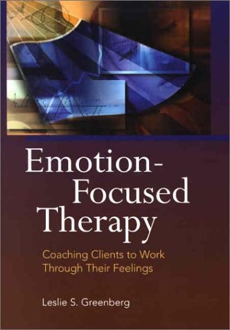 Emotion Focused Therapy Coaching Clients to Work Through Their Feelings by Greenberg, Leslie S. [American Psychological Association (APA,2002] (Hardcover)