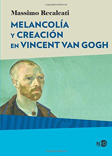Melancolía y creación en Vincent Van Gogh (Spanish Edition)