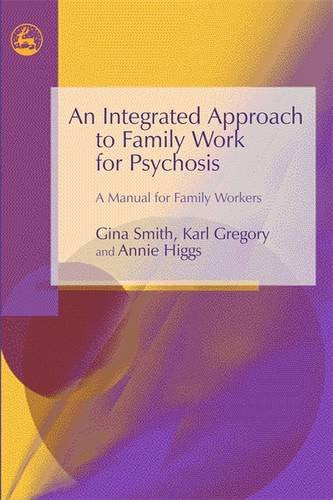 An Integrated Approach to Family Work for Psychosis: A Manual for Family Workers