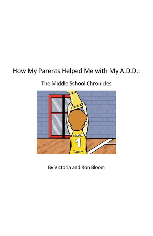 How My Parents Helped Me With My A.D.D.: The Middle School Chronicles (1)