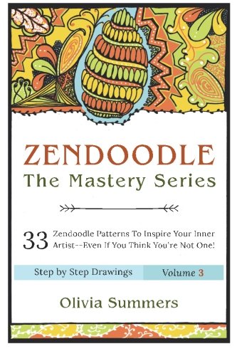 Zendoodle: 33 Zendoodle Patterns to Inspire Your Inner Artist--Even if You Think You're Not One (Zendoodle Mastery Series) (Volume 3)