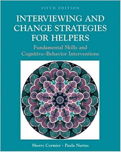 Interviewing and Change Strategies for Helpers: Fundamental Skills and Cognitive Behavioral Interventions (with InfoTrac)