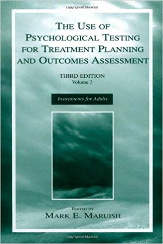 The Use of Psychological Testing for Treatment Planning and Outcomes Assessment: Volume 3: Instruments for Adults