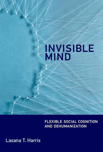 Invisible Mind: Flexible Social Cognition and Dehumanization (The MIT Press)