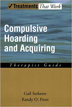 Compulsive Hoarding and Acquiring: Therapist Guide (Treatments That Work)