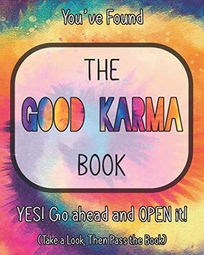 The Good Karma Book: Spreading Good Deeds and Positivity Around the World - Take a Look, Then Pass the Book - Tie-Dye Version (The Journey of Kindness)
