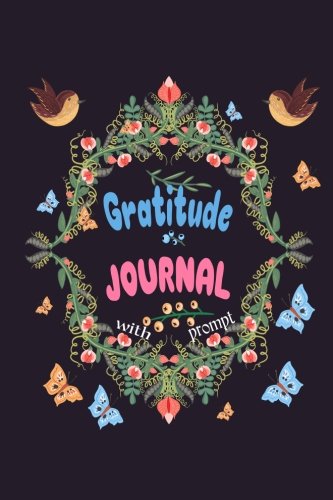 Gratitude Journal With Prompts: 52 Week Gratitude Journal Diary Notebook Daily with Prompt. Guide To Cultivate An Attitude Of Gratitude. Personalized ... (Self-Exploration Happiness Life) (Volume 1)