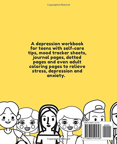 Depression Workbook for Teens: A self help workbook for teens to help their depression, anxiety and improve mental health; With Adult Coloring Book Pages; Self care gift; Gift for teens