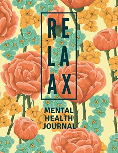 Mental Health Journal: Floral Flower Print | Anxiety, PTSD and Depression Workbook to Improve Mood and Feel Better | Mental Health Planner for Men, Women and Teens | Self Care Diary Journal Notebook