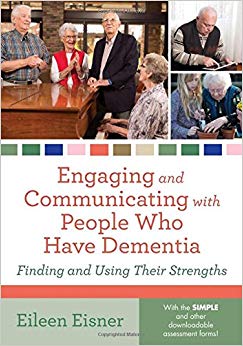 Engaging and Communicating with People Who Have Dementia: Finding and Using Their Strengths
