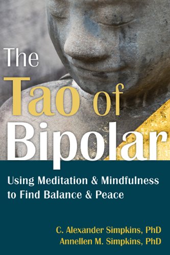 The Tao of Bipolar: Using Meditation and Mindfulness to Find Balance and Peace