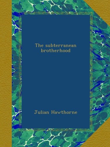 The subterranean brotherhood