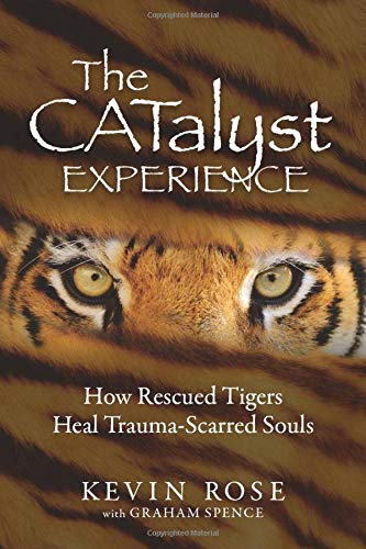 The Catalyst Experience: How Rescued Tigers Heal Trauma-Scarred Souls