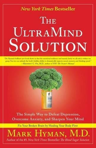 The UltraMind Solution: The Simple Way to Defeat Depression, Overcome Anxiety, and Sharpen Your Mind