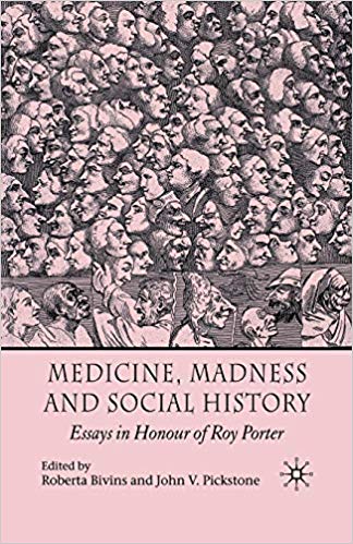 Medicine, Madness and Social History: Essays in Honour of Roy Porter