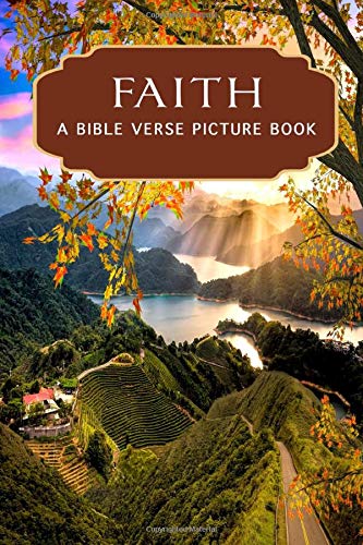 Faith - A Bible Verse Picture Book: A Gift Book of Bible Verses for Alzheimer's Patients and Seniors with Dementia (Bible Verse Picture Books)
