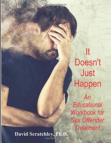 It Doesn't Just Happen: An Educational Workbook for Sex Offender Treatment