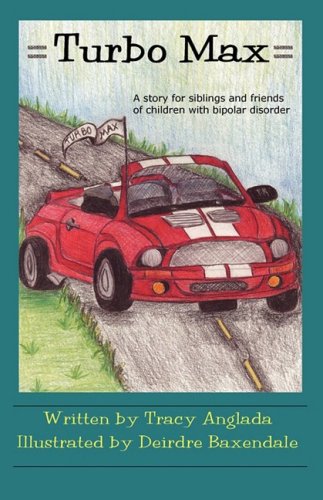 Turbo Max: A Story for Siblings and Friends of Children with Bipolar Disorder