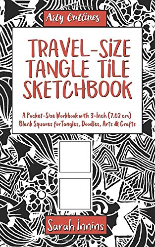 Travel-Size Tangle Tile Sketchbook: A Pocket-Size Workbook with 3-Inch (7.62 cm) Blank Squares for Tangles, Doodles, Arts & Crafts (Arty Outlines)