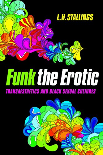 Funk the Erotic: Transaesthetics and Black Sexual Cultures (New Black Studies Series)