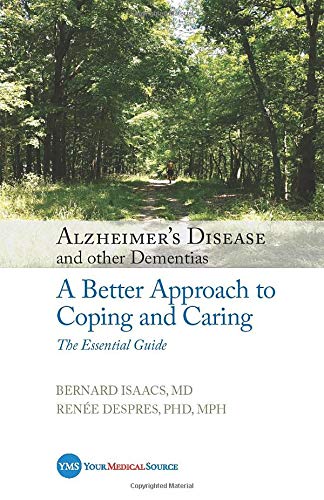 Alzheimer's Disease and Other Dementias: A Better Approach to Coping and Caring