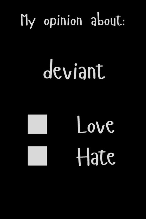 My opinion about: deviant Love Hate: Show Your Opinion, Great Gift Idea With Funny Text On Cover, Great Motivational, Unique Notebook, Journal, Diary