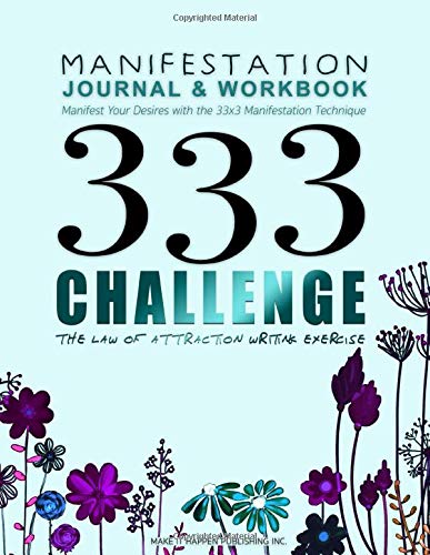 333 Challenge: The Law of Attraction Writing Exercise: Journal & Workbook to Manifest Your Desires with the 33x3 Manifestation Technique (Daily Prompt Books for the LOA)