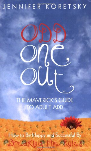 Odd One Out: The Maverick's Guide to Adult ADD
