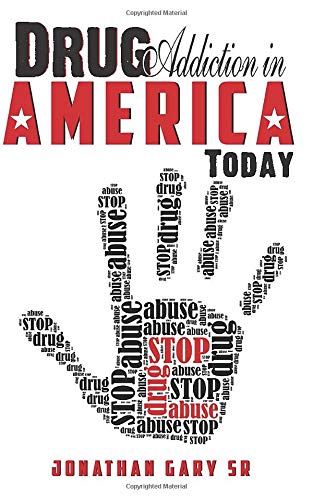 Drug Addiction in America Today: The State of Drug Addiction in America - The Honest Truth!