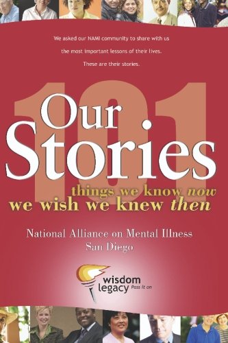 Our Stories - 101 things we know now we wish we knew then: National Alliance on Mental Illness - San Diego