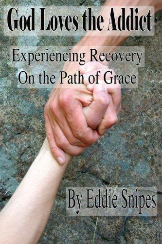God Loves the Addict: Experiencing Recovery on the Path of Grace