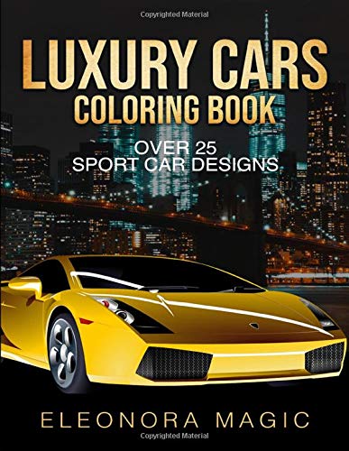 Luxury Cars Coloring Book: Over 25 Sport Car Designs