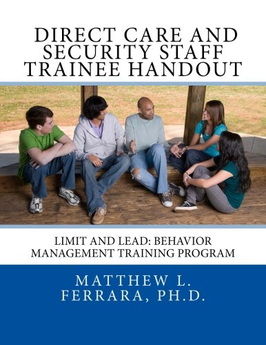 Direct Care and Security Staff Trainee Handout: Limit and Lead: Behavior Management Training Program