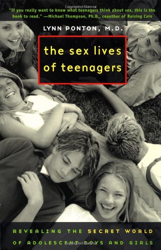 The Sex Lives of Teenagers: Revealing the Secret World of Adolescent Boys and Girls