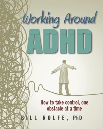 Working Around ADHD: How to take control, one obstacle at a time