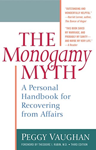 The Monogamy Myth: A Personal Handbook for Recovering from Affairs, Third Edition