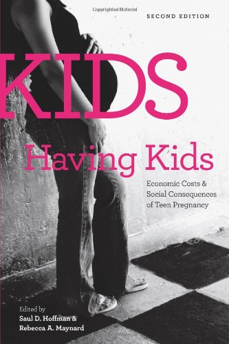 Kids Having Kids: Economic Costs and Social Consequences of Teen Pregnancy (Urban Institute Press)