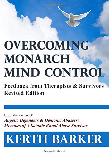 Overcoming Monarch Mind Control: Feedback from Therapists & Survivors - Revised Edition